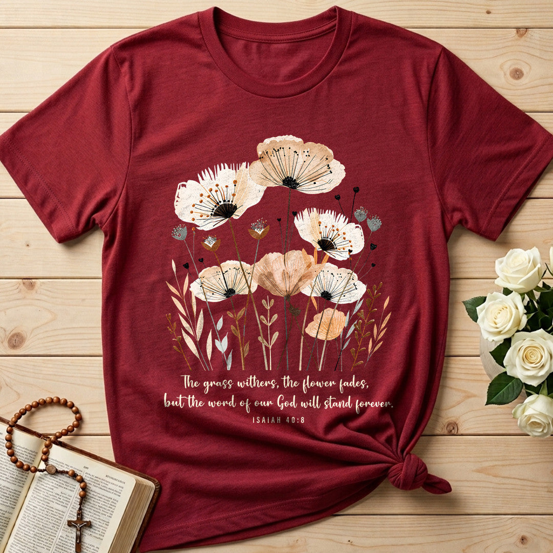 The Grass Withers The Flower Fades But The Word Of Our God Will Stand Forever Isaiah 40.8 02
