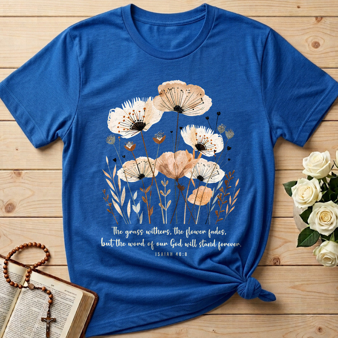 The Grass Withers The Flower Fades But The Word Of Our God Will Stand Forever Isaiah 40.8 02