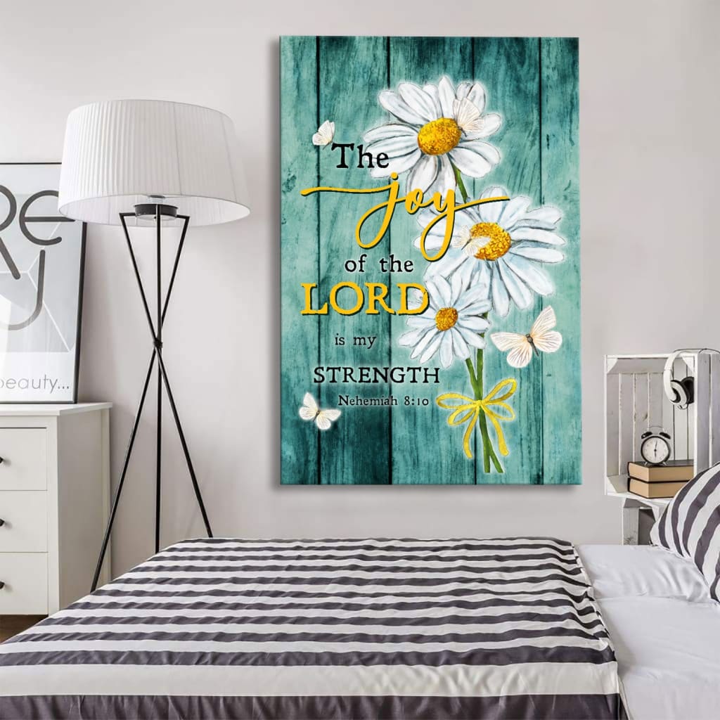 The Joy Of The Lord Is My Strength, Daisy Flowers, Nehemiah 8:10 Wall Art Canvas