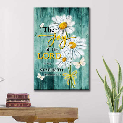 The Joy Of The Lord Is My Strength, Daisy Flowers, Nehemiah 8:10 Wall Art Canvas