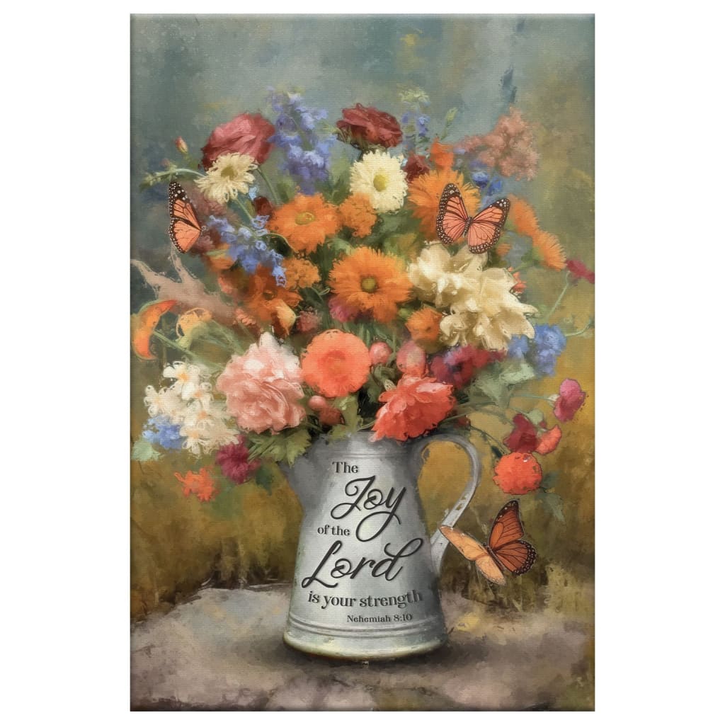 The Joy of the Lord is Your Strength Nehemiah 8:10, Flowers, Butterfly, Wall Art Canvas