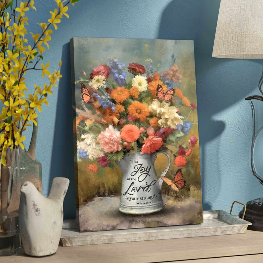 The Joy of the Lord is Your Strength Nehemiah 8:10, Flowers, Butterfly, Wall Art Canvas