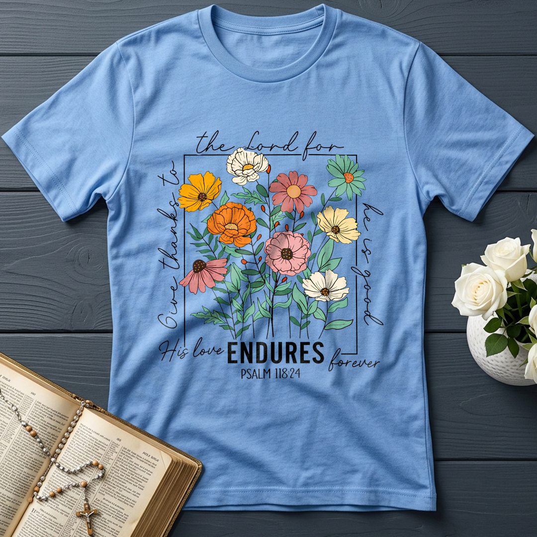The Lord For Give Thanks To He Is Good His Love Endures Forever Psalm 118.24 01