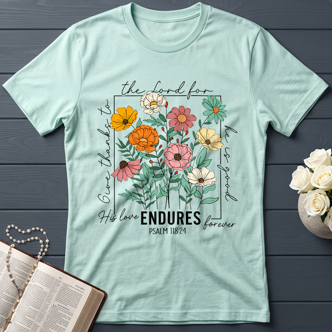 The Lord For Give Thanks To He Is Good His Love Endures Forever Psalm 118.24 01