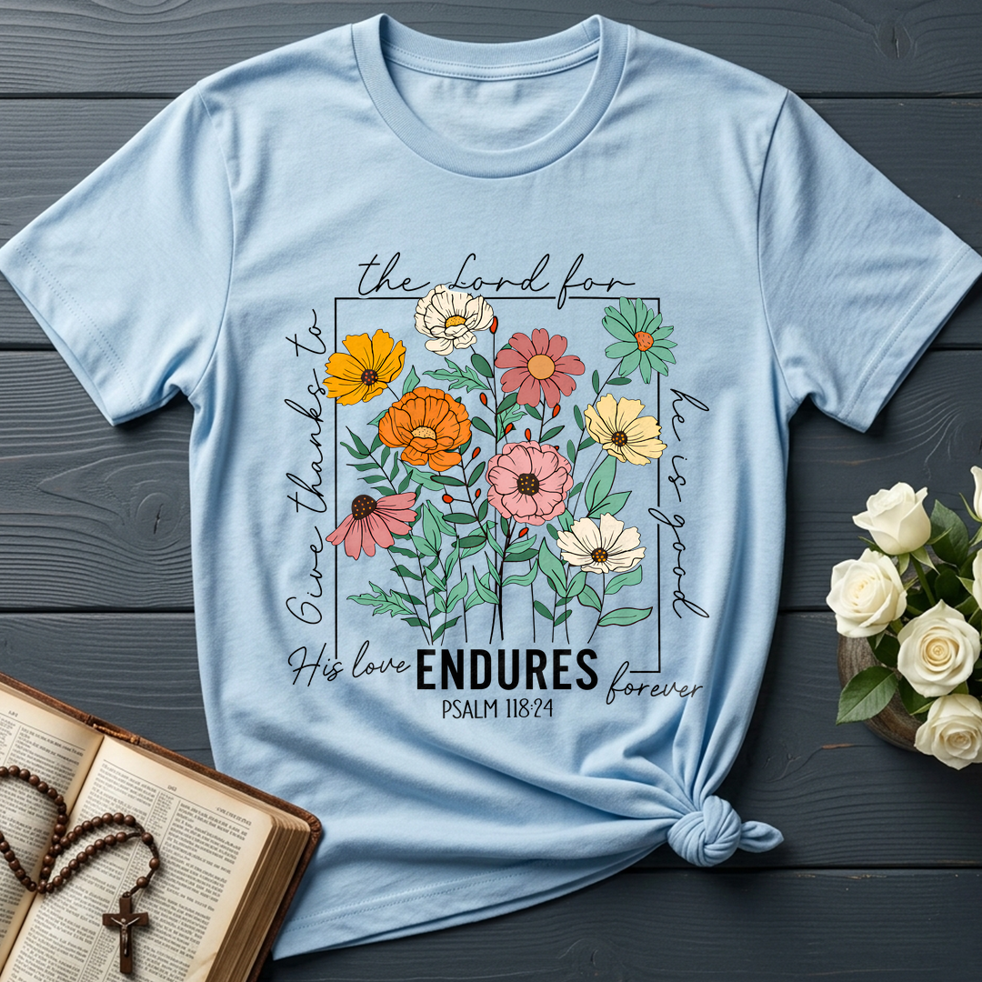 The Lord For Give Thanks To He Is Good His Love Endures Forever Psalm 118.24 01