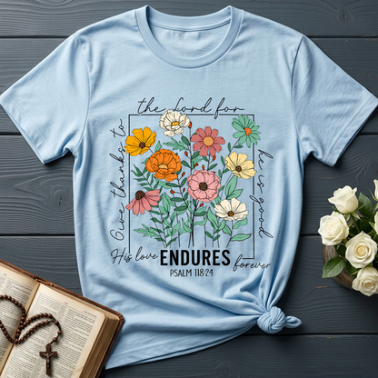 The Lord For Give Thanks To He Is Good His Love Endures Forever Psalm 118.24 01