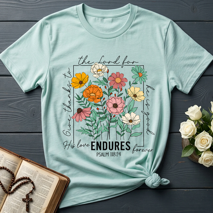 The Lord For Give Thanks To He Is Good His Love Endures Forever Psalm 118.24 01