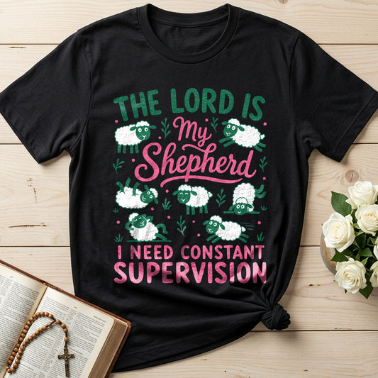 The Lord Is My Shepherd I Need Constant Supervision 03