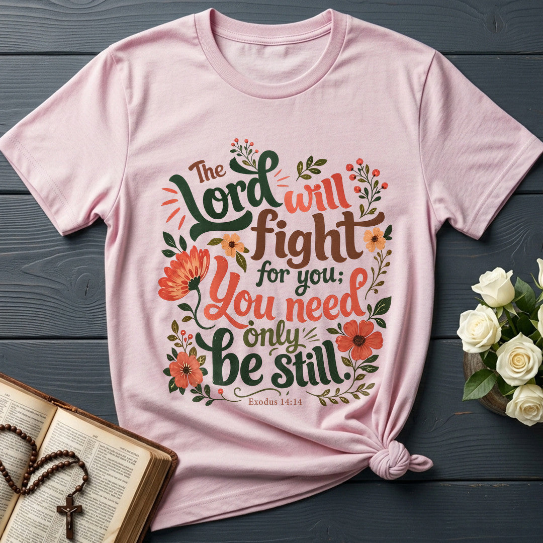 The Lord Will Fight For You You Need Only Be Still Exodus 14.14 01