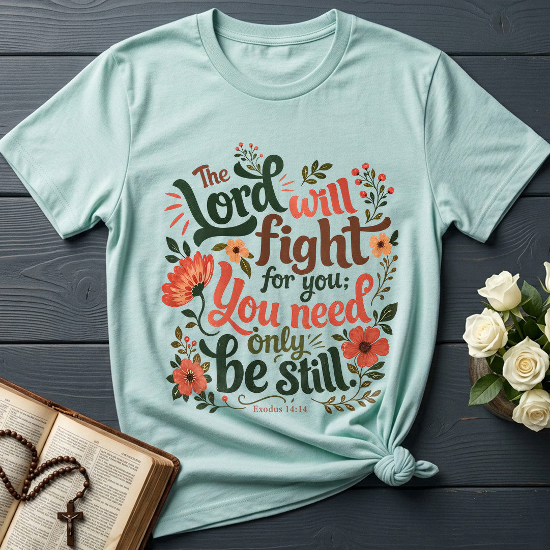 The Lord Will Fight For You You Need Only Be Still Exodus 14.14 01
