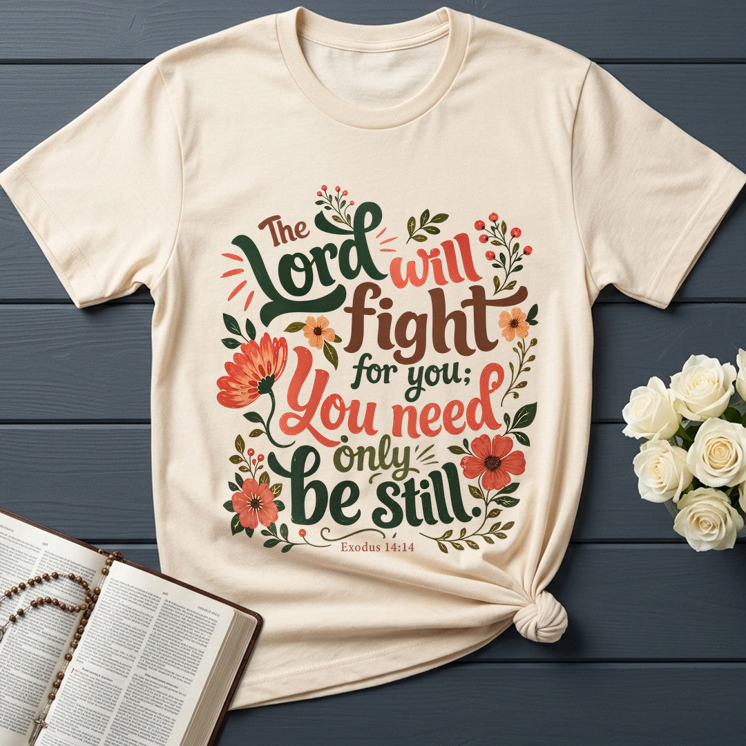 The Lord Will Fight For You You Need Only Be Still Exodus 14.14 01