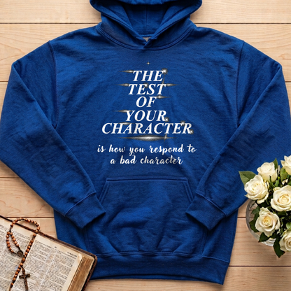 The Test Of Your Character Is How You Respond To A Bad Character 01
