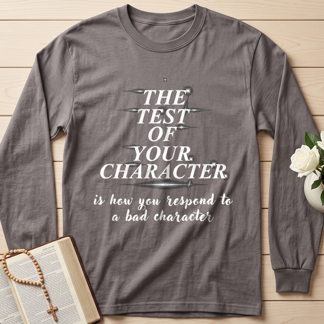 The Test Of Your Character Is How You Respond To A Bad Character 01