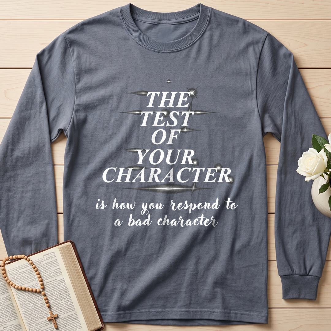 The Test Of Your Character Is How You Respond To A Bad Character 01