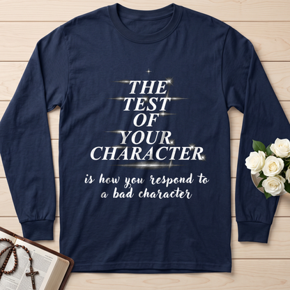 The Test Of Your Character Is How You Respond To A Bad Character 01
