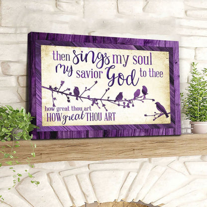 Then Sings My Soul My Savior God To Thee How Great Thou Art Wall Art Canvas