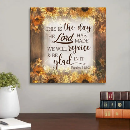 This Is The Day The Lord Has Made Psalm 118:24 Wall Art Canvas Print