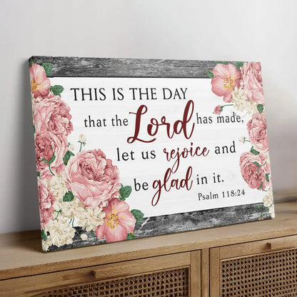 This Is The Day That The Lord Has Made, Flower, Psalm 118:24 Bible Verse Wall Art Canvas