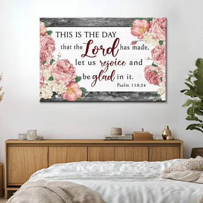 This Is The Day That The Lord Has Made, Flower, Psalm 118:24 Bible Verse Wall Art Canvas