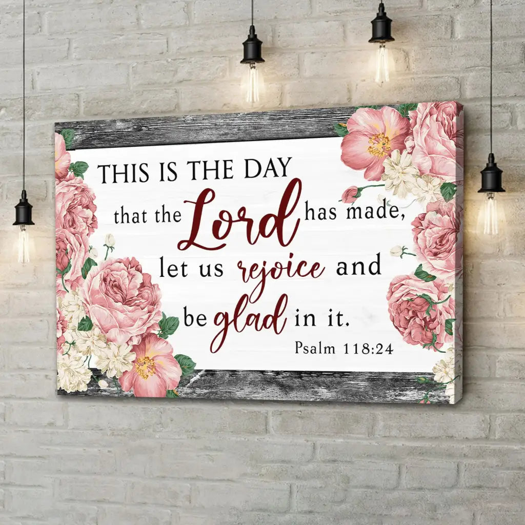 This Is The Day That The Lord Has Made, Flower, Psalm 118:24 Bible Verse Wall Art Canvas