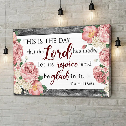 This Is The Day That The Lord Has Made, Flower, Psalm 118:24 Bible Verse Wall Art Canvas