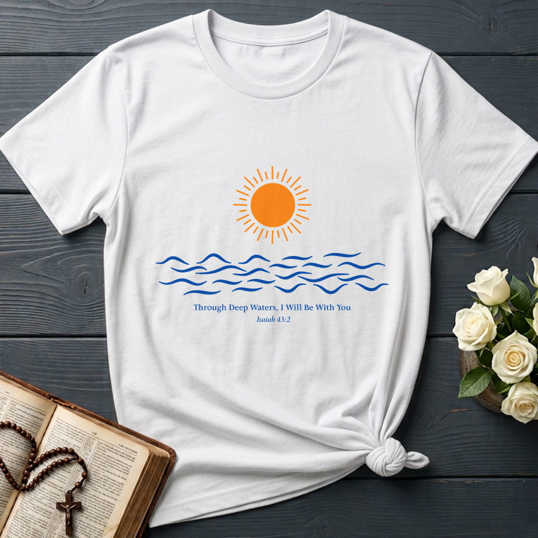 Through Deep Waters, I will Be With You Isaiah 43.2