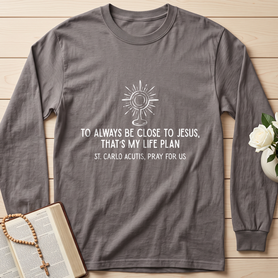 To Always Be Close To Jesus That's My Life Plan St. Carlo Acutis Pray For Us