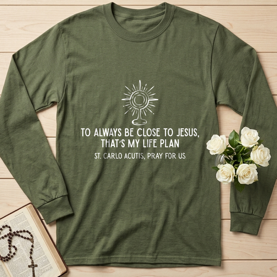 To Always Be Close To Jesus That's My Life Plan St. Carlo Acutis Pray For Us