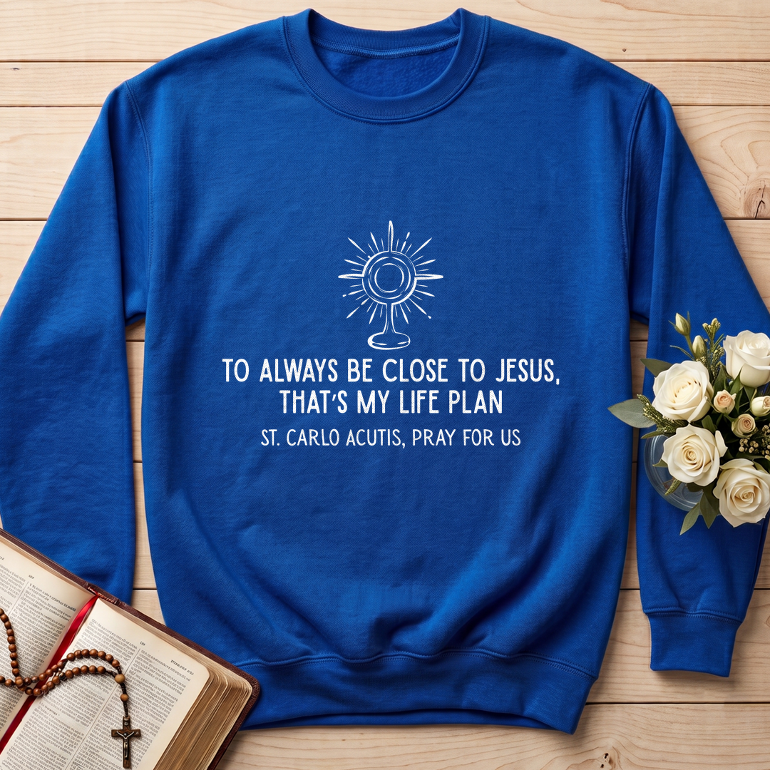 To Always Be Close To Jesus That's My Life Plan St. Carlo Acutis Pray For Us