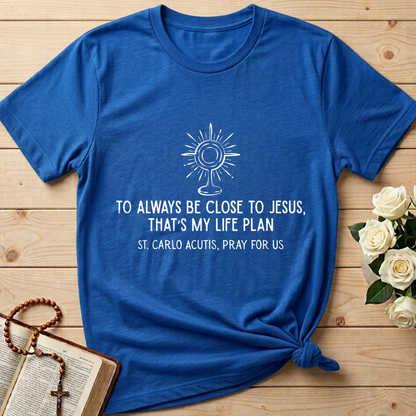 To Always Be Close To Jesus That's My Life Plan St. Carlo Acutis Pray For Us