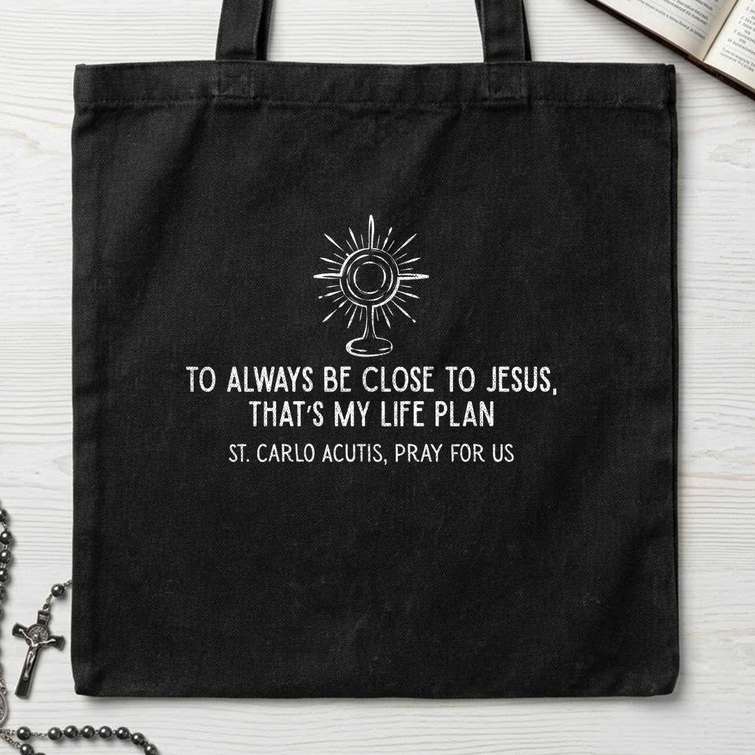 To Always Be Close To Jesus That's My Life Plan St. Carlo Acutis Pray For Us