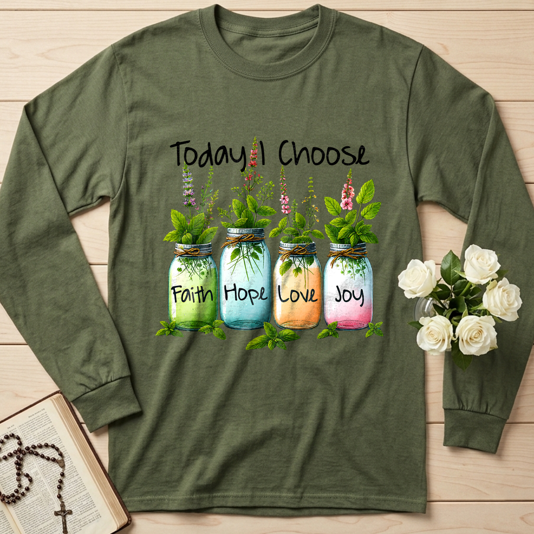 Today I Choose Faith Hope Love Joy 02