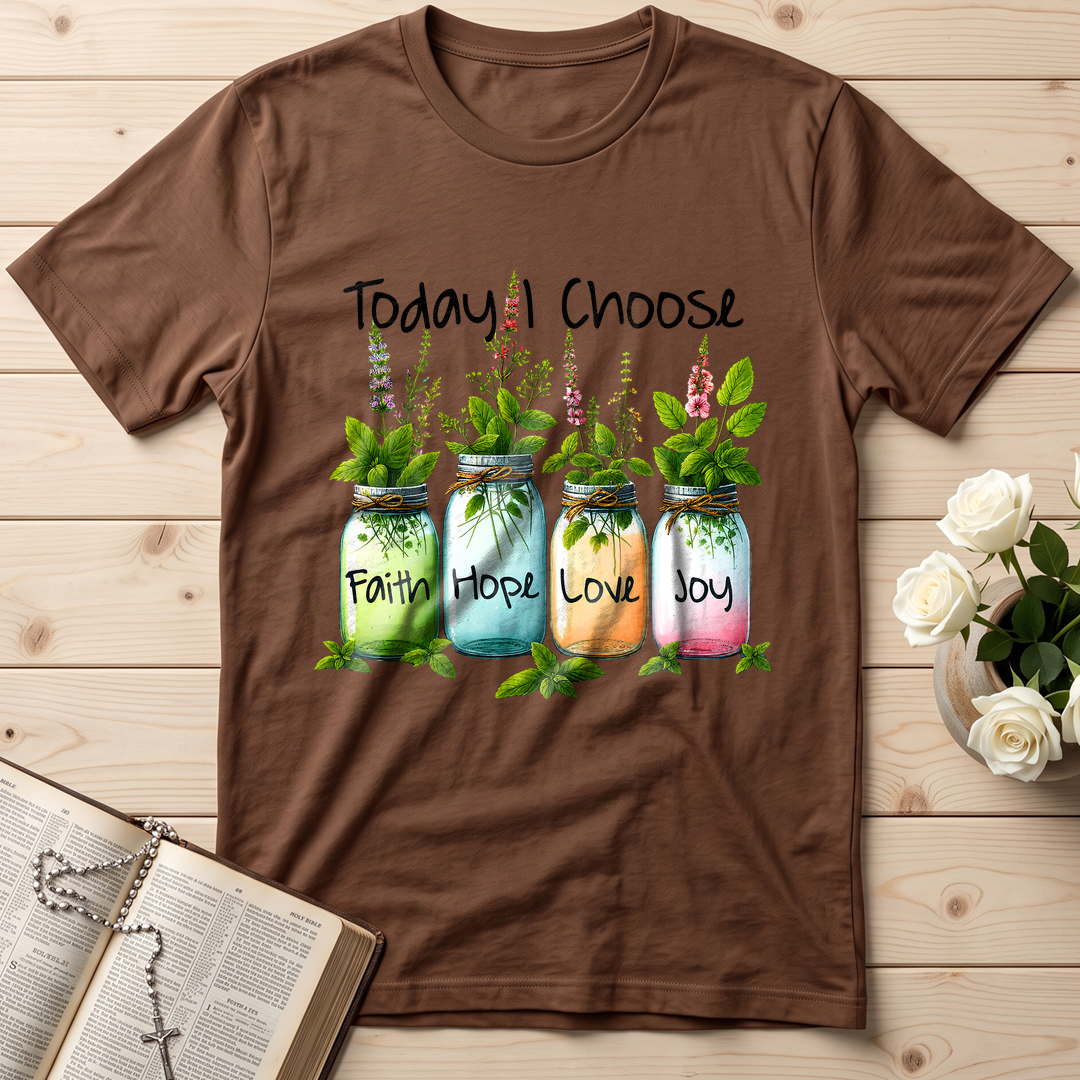 Today I Choose Faith Hope Love Joy 02