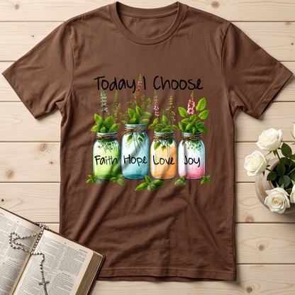 Today I Choose Faith Hope Love Joy 02