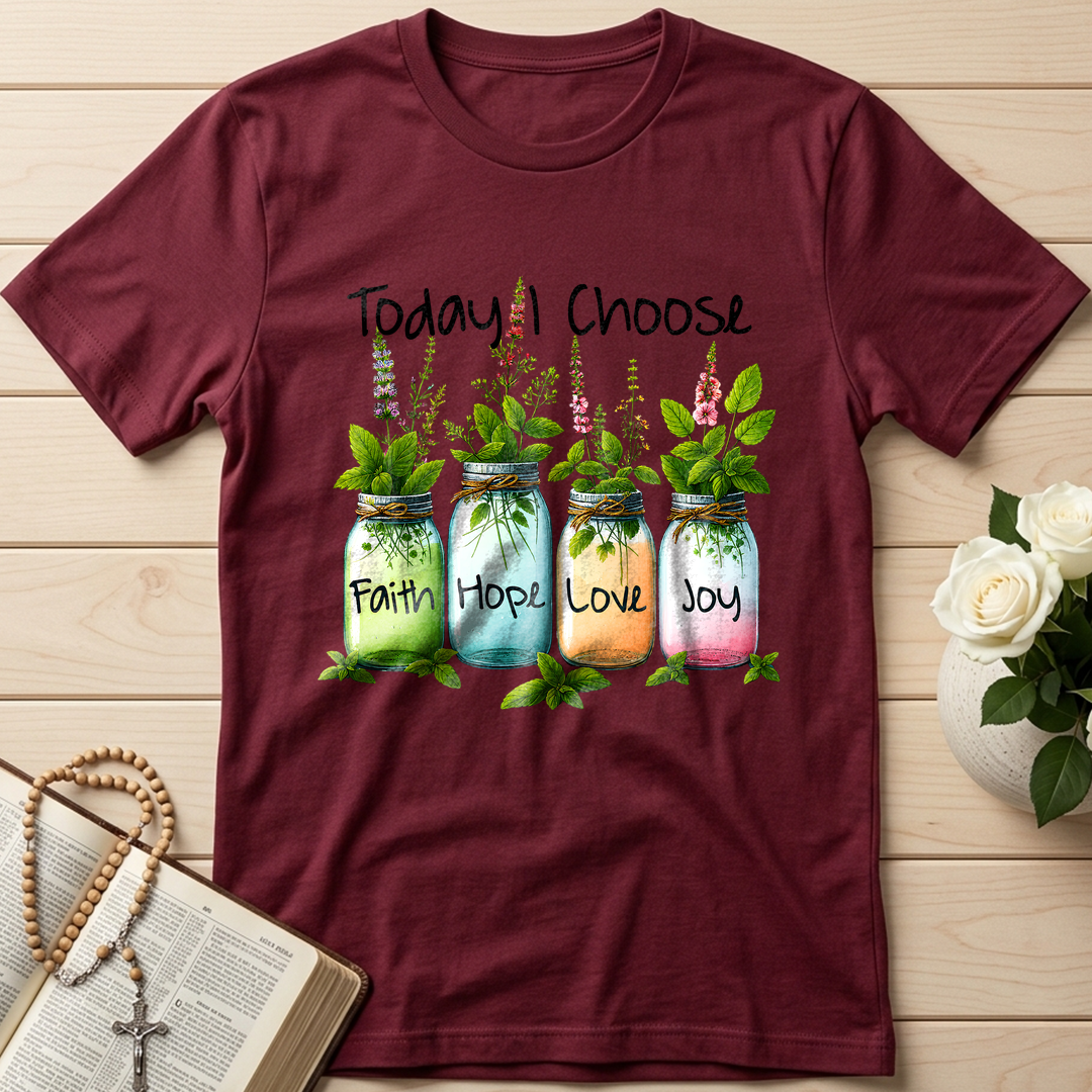 Today I Choose Faith Hope Love Joy 02