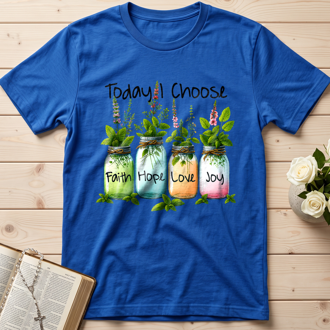 Today I Choose Faith Hope Love Joy 02