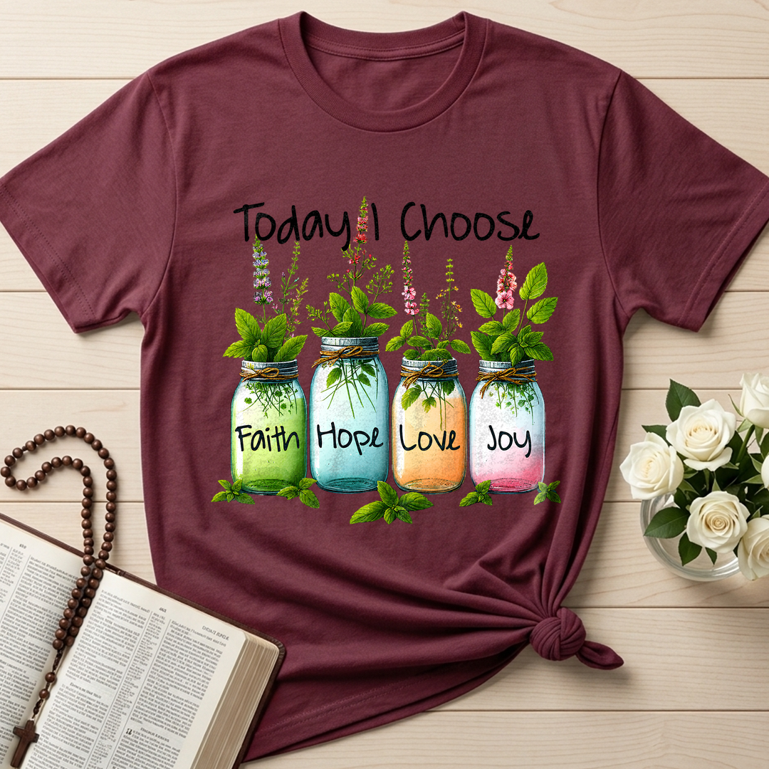 Today I Choose Faith Hope Love Joy 02