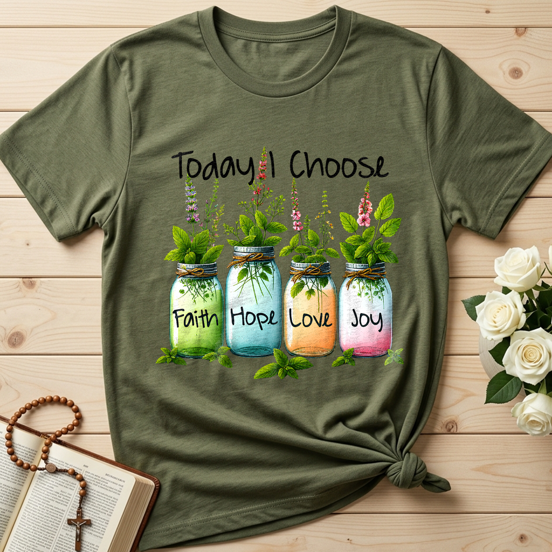 Today I Choose Faith Hope Love Joy 02