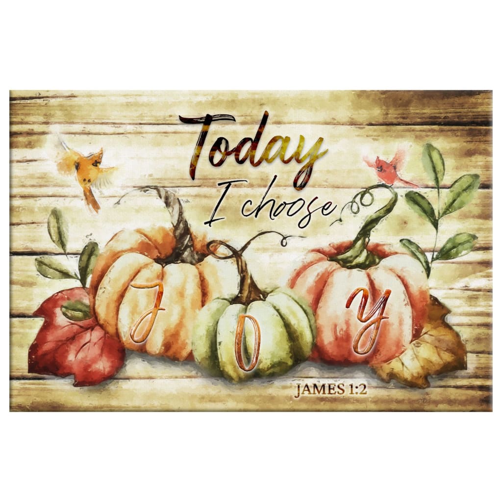 Today I Choose Joy, Fall Thanksgiving Wall Art Canvas Print