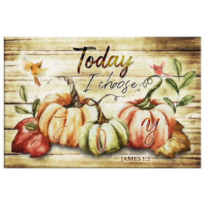 Today I Choose Joy, Fall Thanksgiving Wall Art Canvas Print
