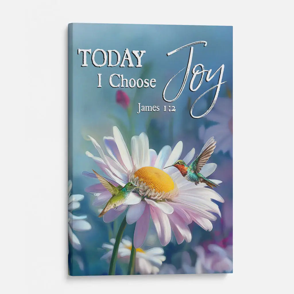 Today I Choose Joy James 1:2, Hummingbird With Daisies, Wall Art Canvas