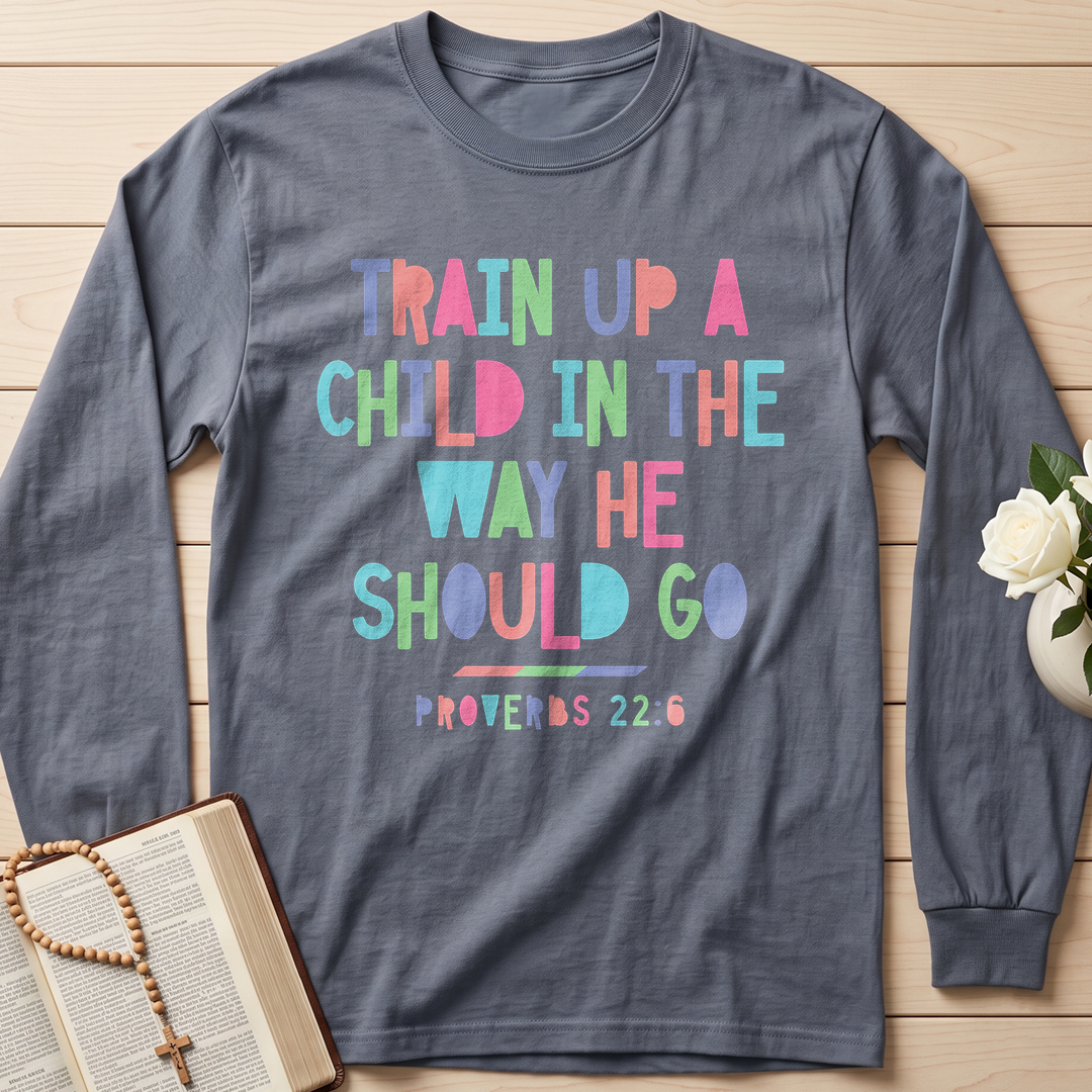 Train Up A Child In The Way He Should Go Proverbs 22.6 01
