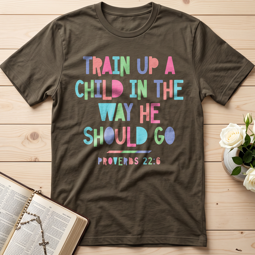 Train Up A Child In The Way He Should Go Proverbs 22.6 01