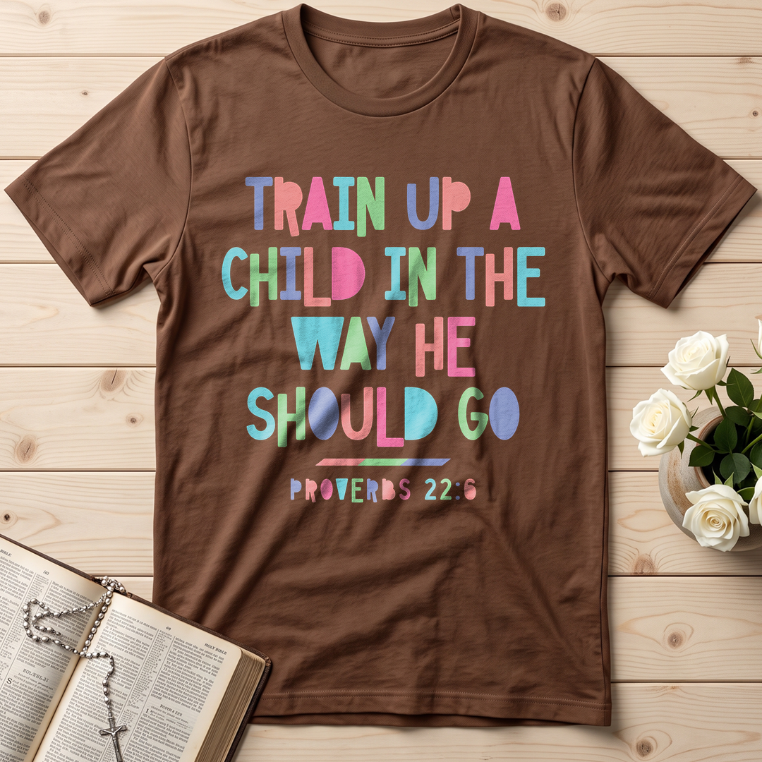 Train Up A Child In The Way He Should Go Proverbs 22.6 01