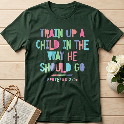Train Up A Child In The Way He Should Go Proverbs 22.6 01