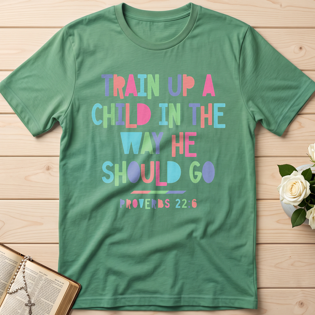 Train Up A Child In The Way He Should Go Proverbs 22.6 01