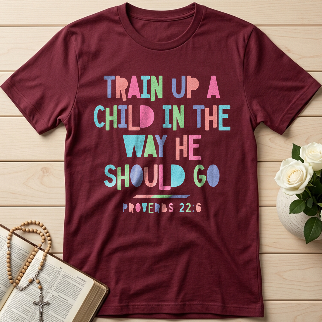 Train Up A Child In The Way He Should Go Proverbs 22.6 01