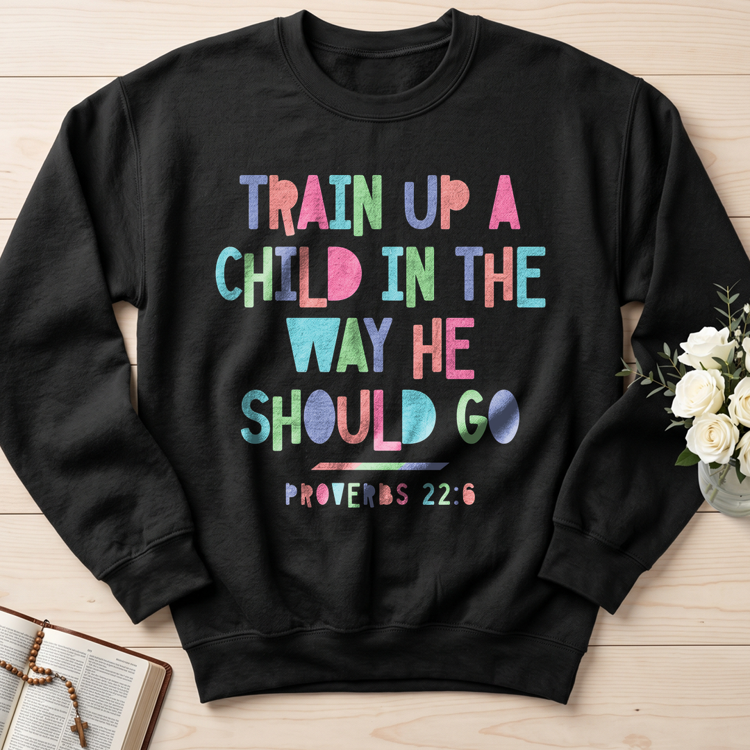 Train Up A Child In The Way He Should Go Proverbs 22.6 01