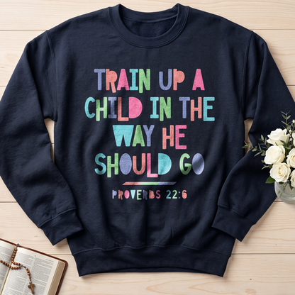 Train Up A Child In The Way He Should Go Proverbs 22.6 01