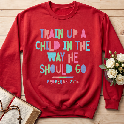 Train Up A Child In The Way He Should Go Proverbs 22.6 01